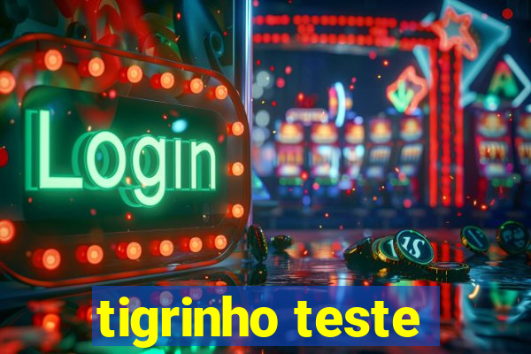 tigrinho teste